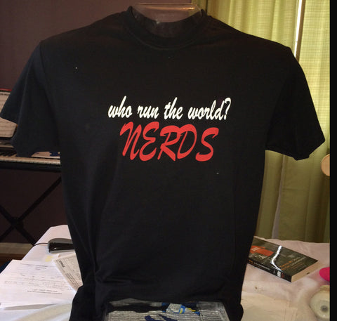 Who Run the World? NERDS Tees and Hoodies